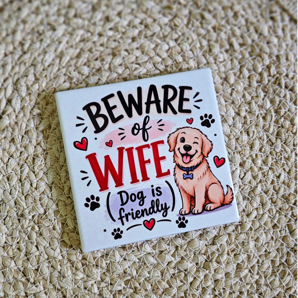 Tegeltje - Beware of wife - dog is friendly