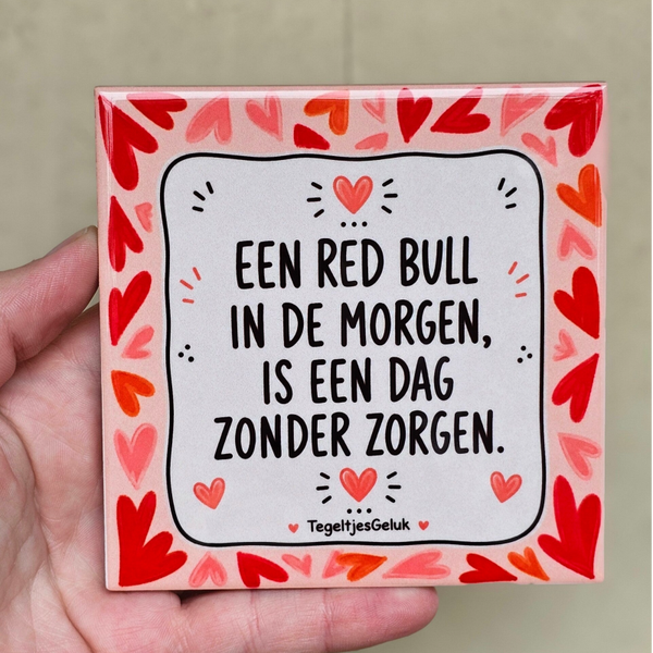 Grappig tegeltje - Een Red Bull in de morgen, is een dag zonder zorgen