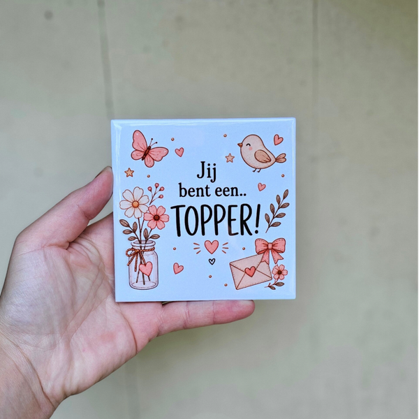 Bedankt tegeltje - Jij bent een TOPPER