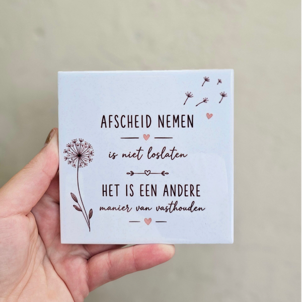 Herinneringstegeltje - Afscheid nemen is niet loslaten