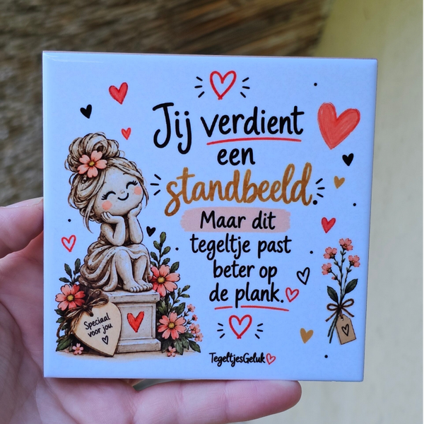 Waardering tegeltje - Jij verdient een standbeeld
