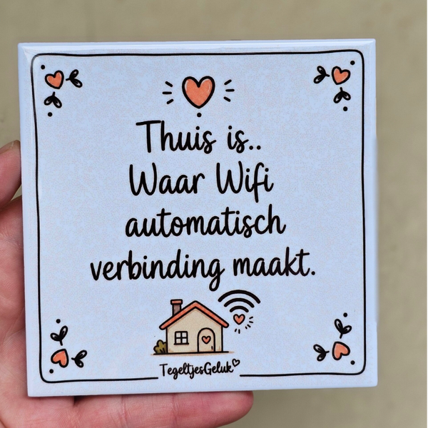 Grappig tegeltje - Thuis is waar de Wifi automatisch verbinding maakt