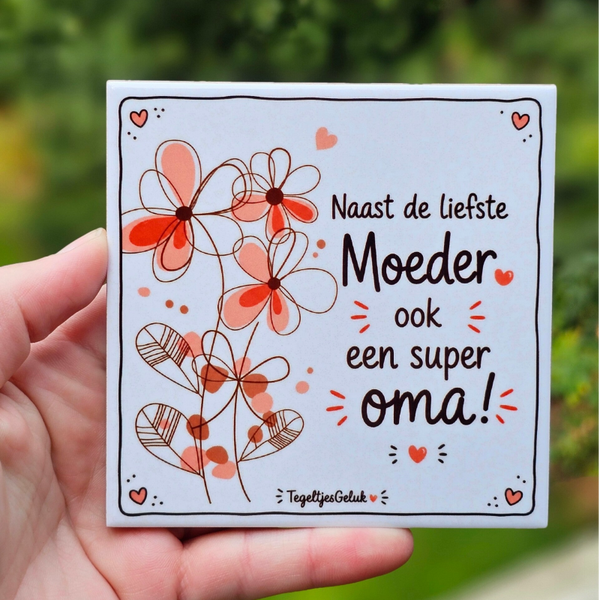 Familie tegeltje - Naast de liefste moeder, ook een super oma