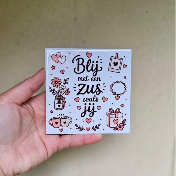 Familie tegeltje - Blij met een ZUS zoals jij
