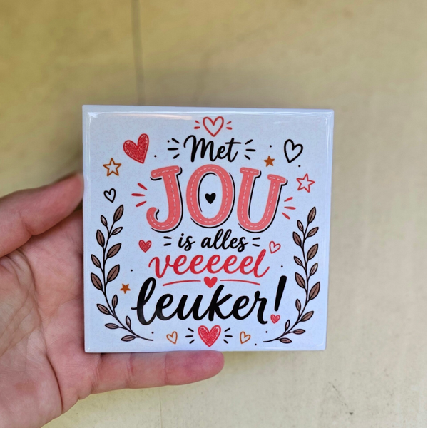 Waardering tegeltje - Met jou is alles veeeeel leuker!