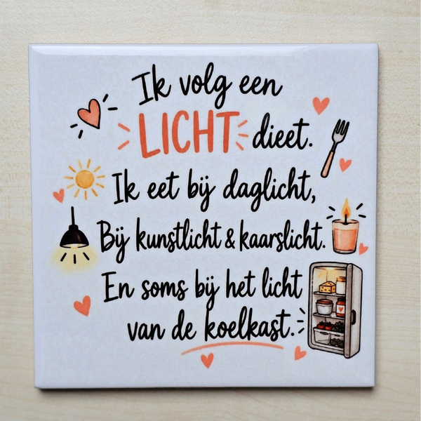 Grappig tegeltje - Ik volg een licht dieet