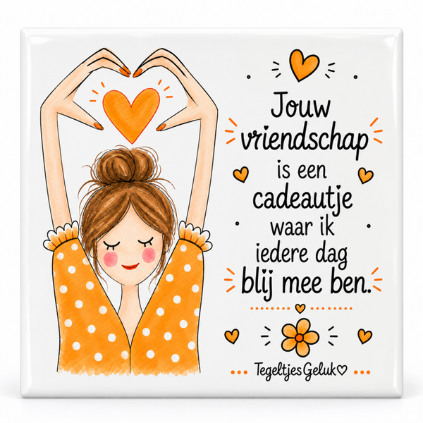 Jouw vriendschap is een cadeautje waar ik iedere dag blij mee ben