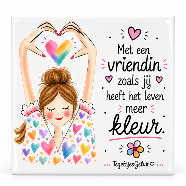 Met een vriendin zoals jij heeft het leven meer kleur
