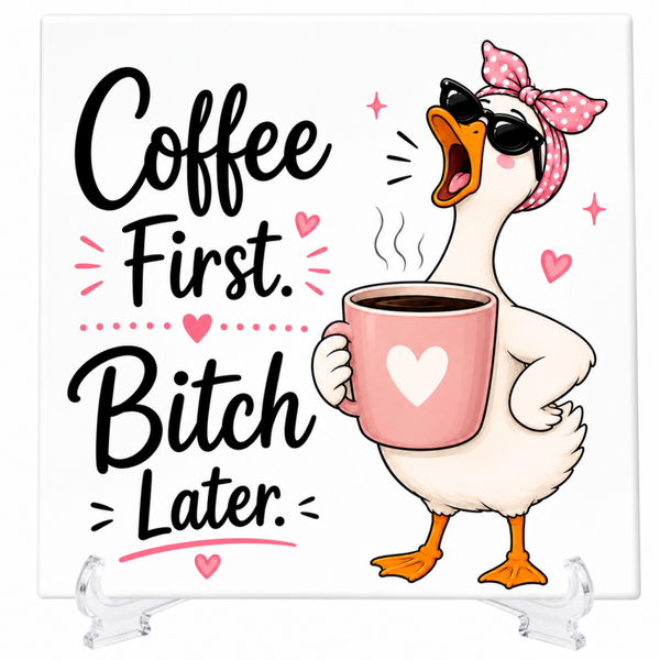 Coffee First. Bitch Later - Tegeltje
