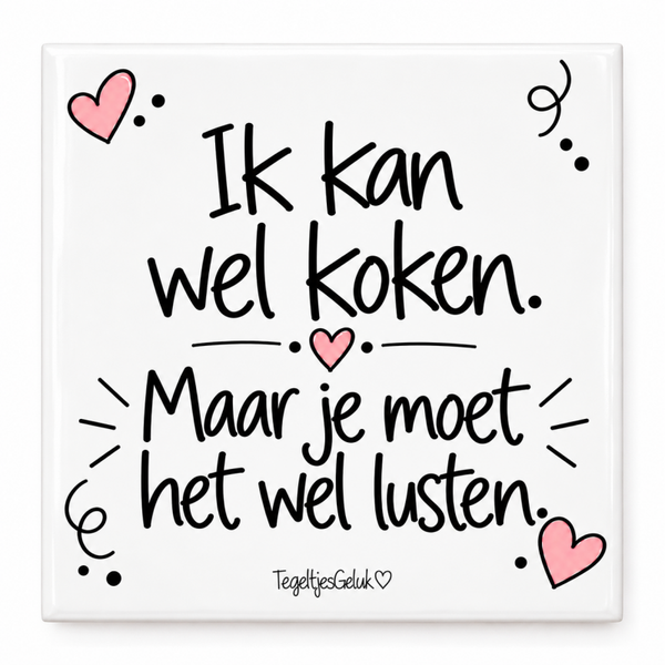 Humortegeltje - Ik kan wel koken, maar je moet het wel lusten