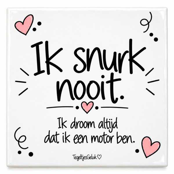 Humortegeltje - Ik snurk NOOIT