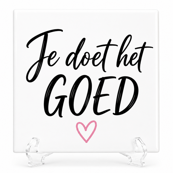 Je doet het GOED - Tegeltje