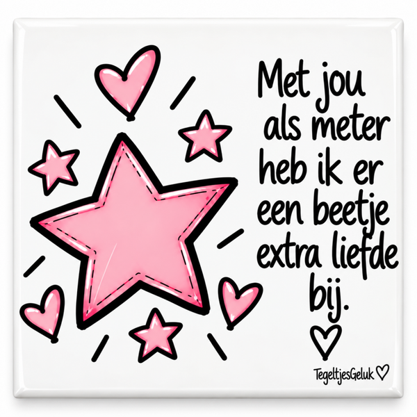 METER tegeltje - Met jou als METER..