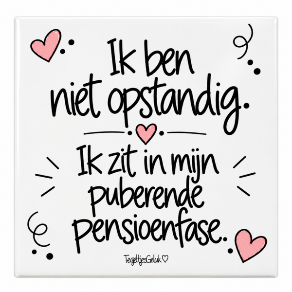 Humortegeltje pensioen - Ik ben niet opstandig