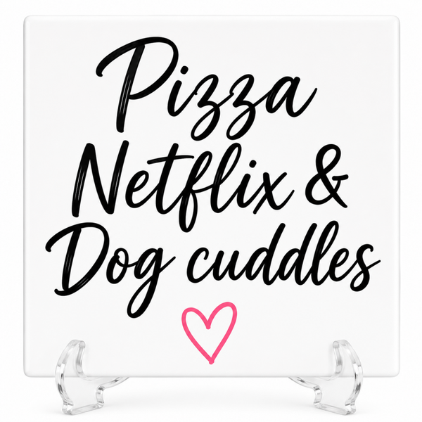 Pizza, Netflix & Dog Cuddles Tegeltje