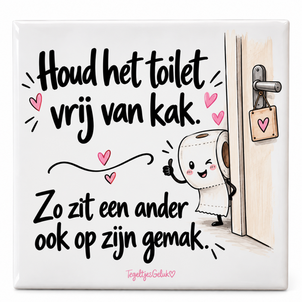 Grappig WC tegeltje - Houd het toilet vrij van kak, zo zit een ander ook op zijn gemak