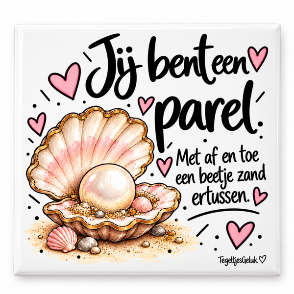 Waardering tegeltje - Jij bent een parel ( met af en toe een beetje zand ertussen)