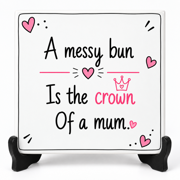 Grappig tegeltje - A messy bun is the crown of a mum