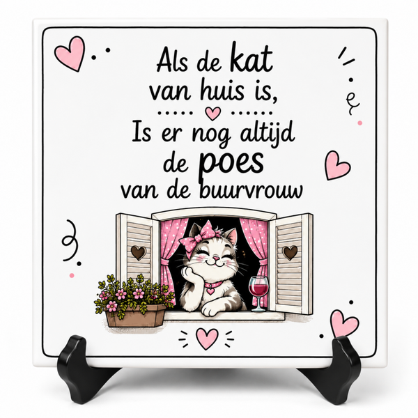 Grappig Tegeltje – Als de kat van huis is, is er nog altijd de poes van de buurvrouw | Humor Cadeau