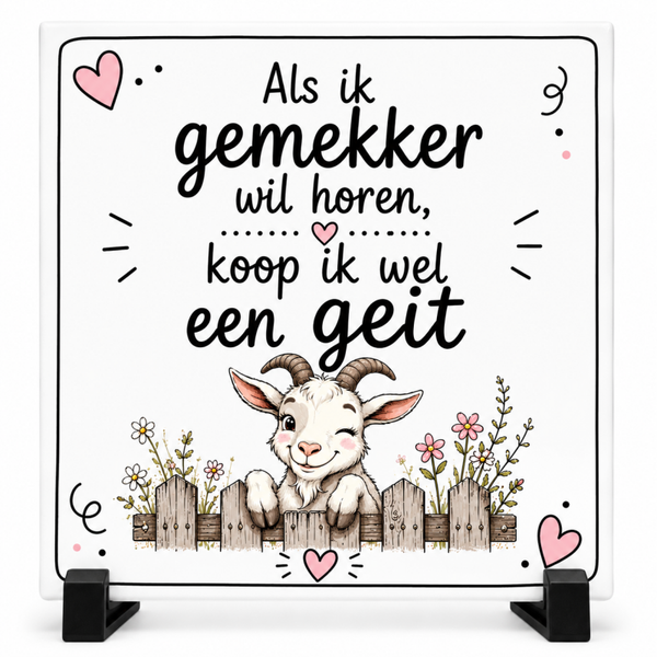 Grappig Tegeltje – Als ik Gemekker wil horen, koop ik wel een geit | Humor Cadeau