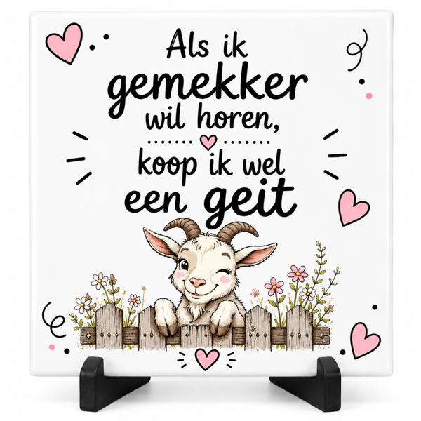 Grappig Tegeltje – Als ik Gemekker wil horen, koop ik wel een geit | Humor Cadeau