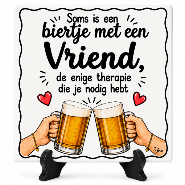 Vriendschap tegeltje - Soms is een biertje met een VRIEND of VRIENDIN de enige therapie die je nodig hebt