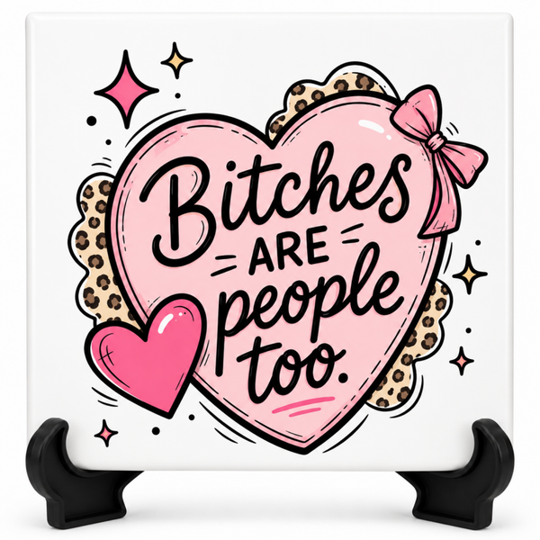 Bitches are people too - Tegeltje