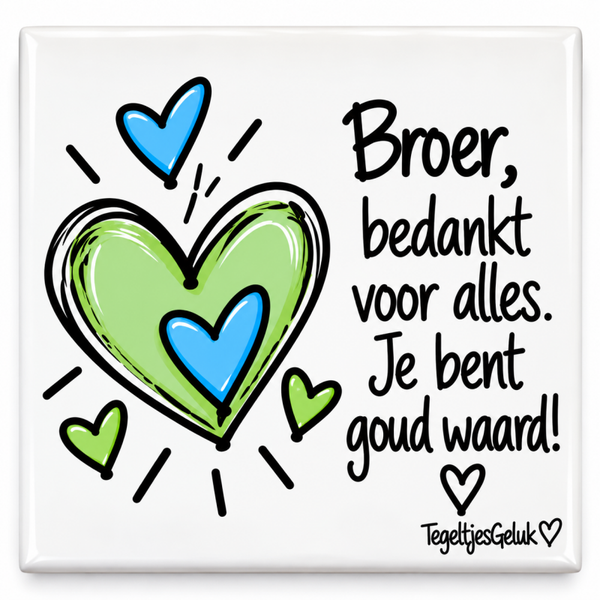 Broer tegeltje - Bedankt voor alles. Je bent goud waard!