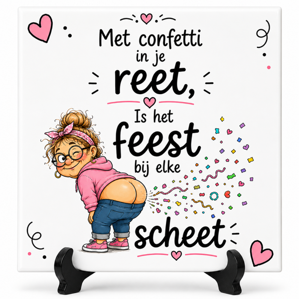 Grappig tegeltje - Met confetti in je reet..