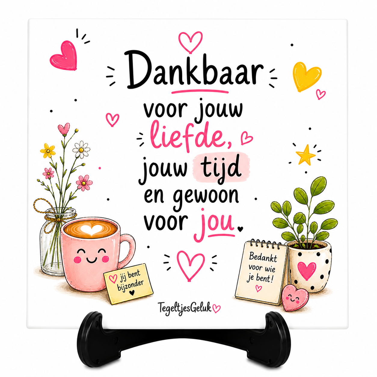 Waardering tegeltje - Dankbaar voor jouw liefde, jouw tijd en gewoon voor jou