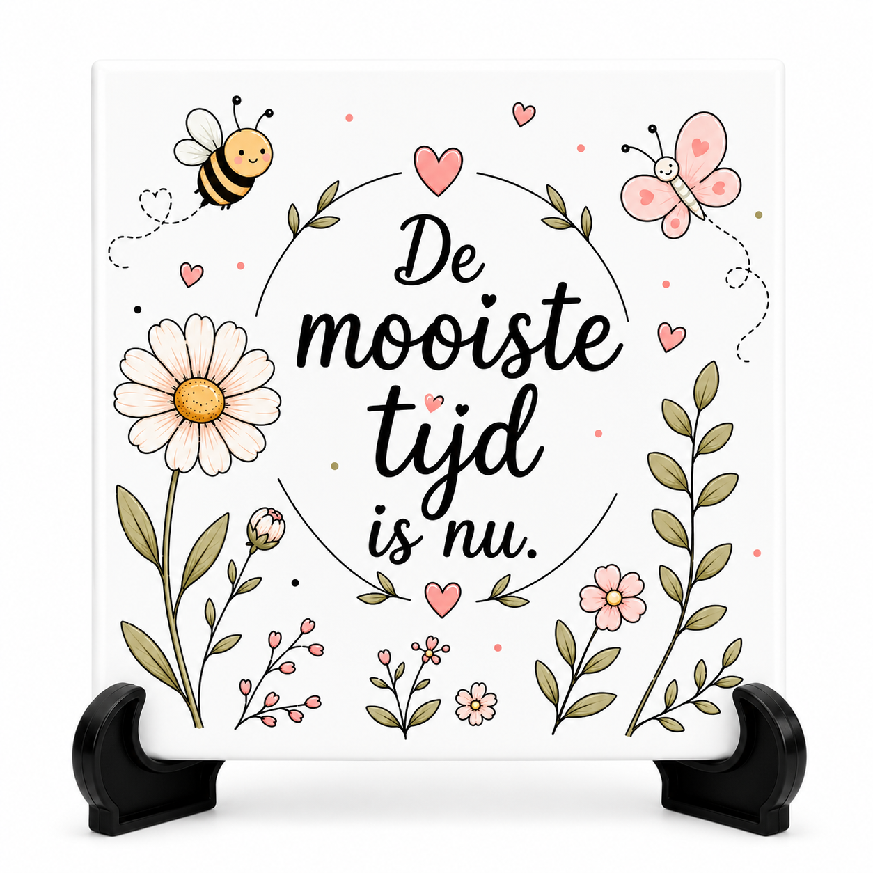 De mooiste tijd is nu - tegeltje
