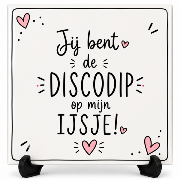 Jij bent de discodip op mijn ijsje - Tegeltje