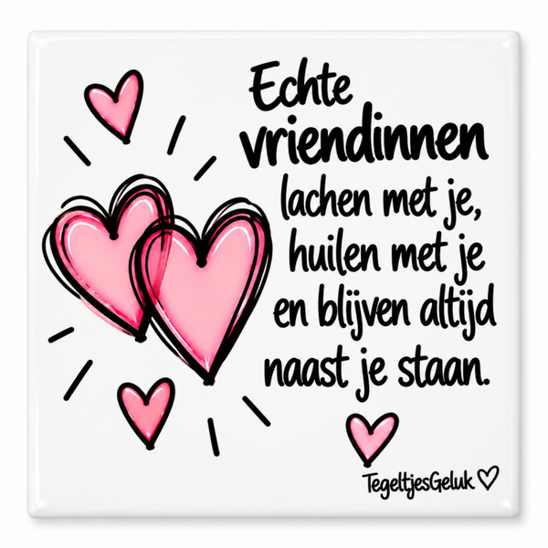 Vriendschap tegeltje - Echte vriendinnen lachen met je, huilen met je en blijven altijd naast je staan