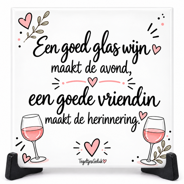Vriendschap tegeltje - Een goed glas wijn maakt de avond, een goede vriendin maakt de herinnering