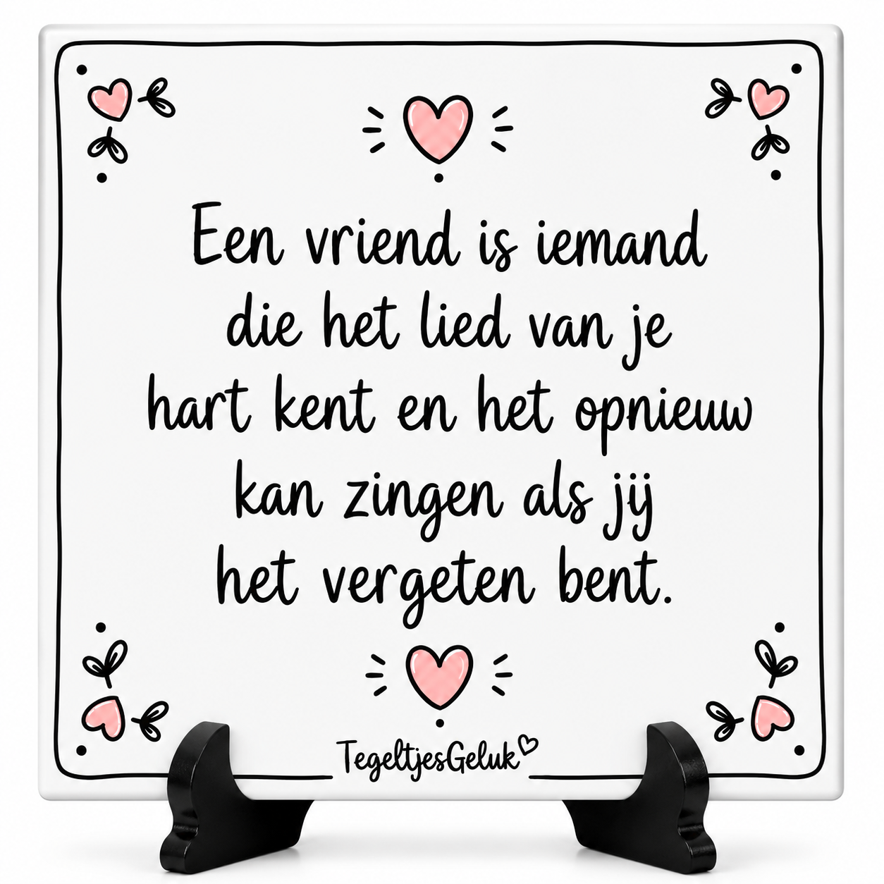 Spreuk tegeltje - Een vriend is iemand die het lied van je hart kent