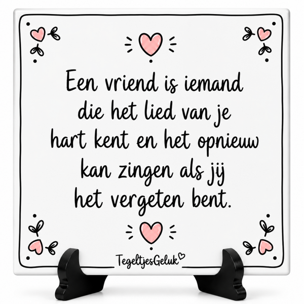 Spreuk tegeltje - Een vriend is iemand die het lied van je hart kent
