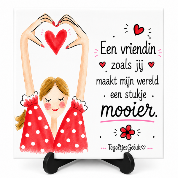 Vriendschap tegeltje - Een vriendin als jij maakt mijn wereld een stukje mooier