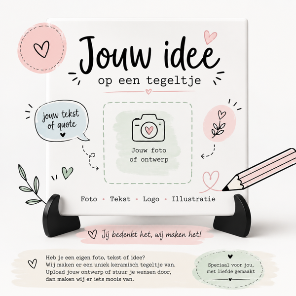Jouw idee op een tegeltje