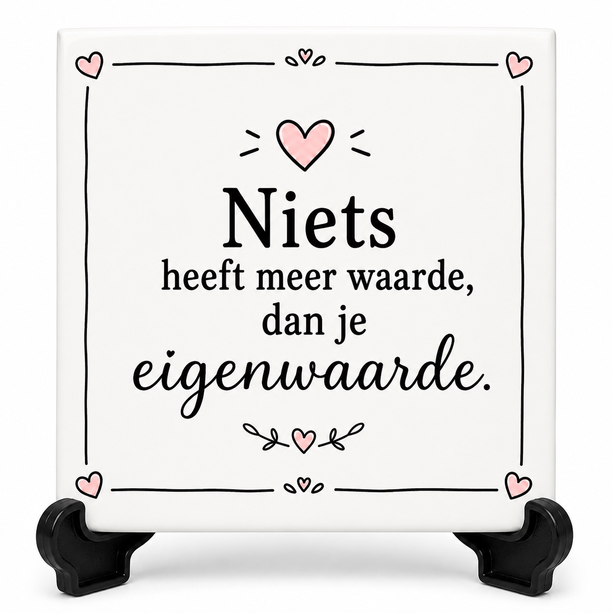 Positieve tegeltjes - Niets heeft meer waarde, dan je eigenwaarde