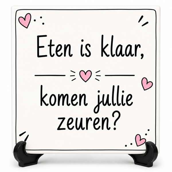 Eten is klaar, komen jullie zeuren? - Tegeltje