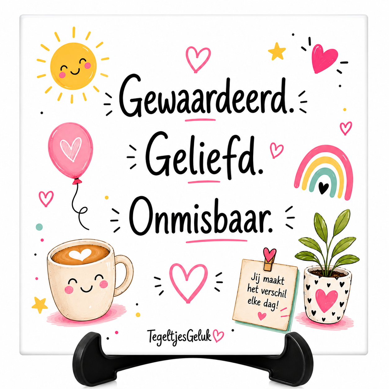 Waardering tegeltje - Gewaardeerd | Geliefd | Onmisbaar