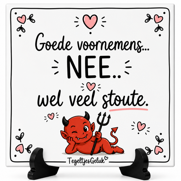 Grappig tegeltje - Goede voornemens NEE, wel veel stoute