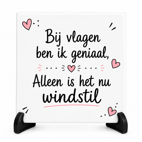 Bij vlagen ben ik geniaal - Tegeltje