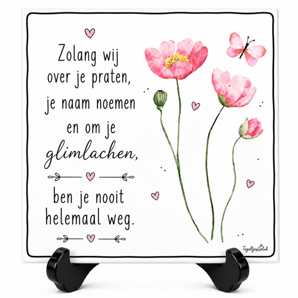 Herinneringstegeltje - Je bent nooit helemaal weg..