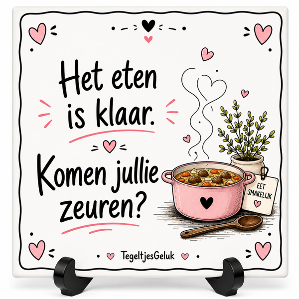 Grappig tegeltje - Eten is klaar, komen jullie zeuren?