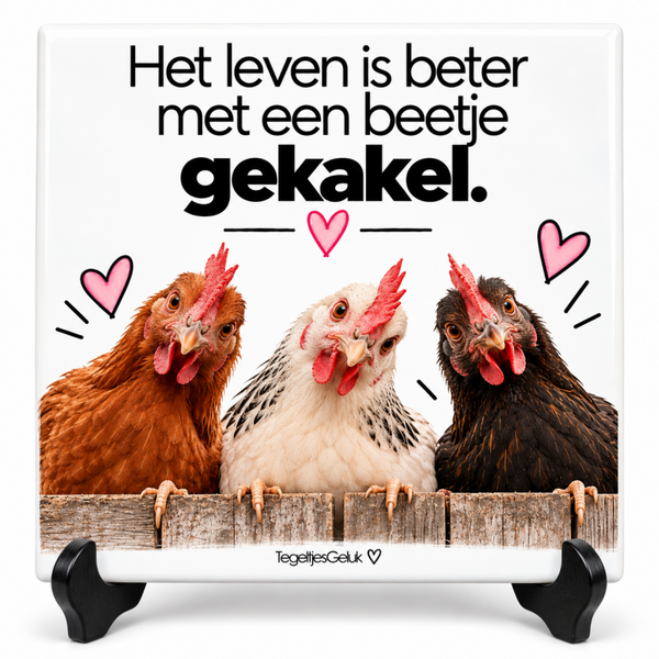 Huisdieren tegeltje - Het leven is beter met een beetje gekakel