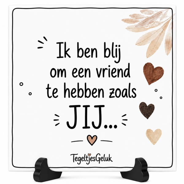 Vriendschap tegeltje - Ik ben blij om een VRIEND te hebben zoals JIJ