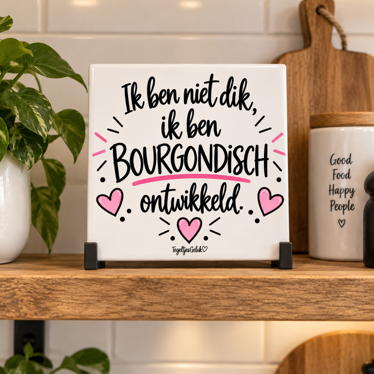 Grappig tegeltje - Ik ben niet dik, ik ben Bourgondisch ontwikkeld