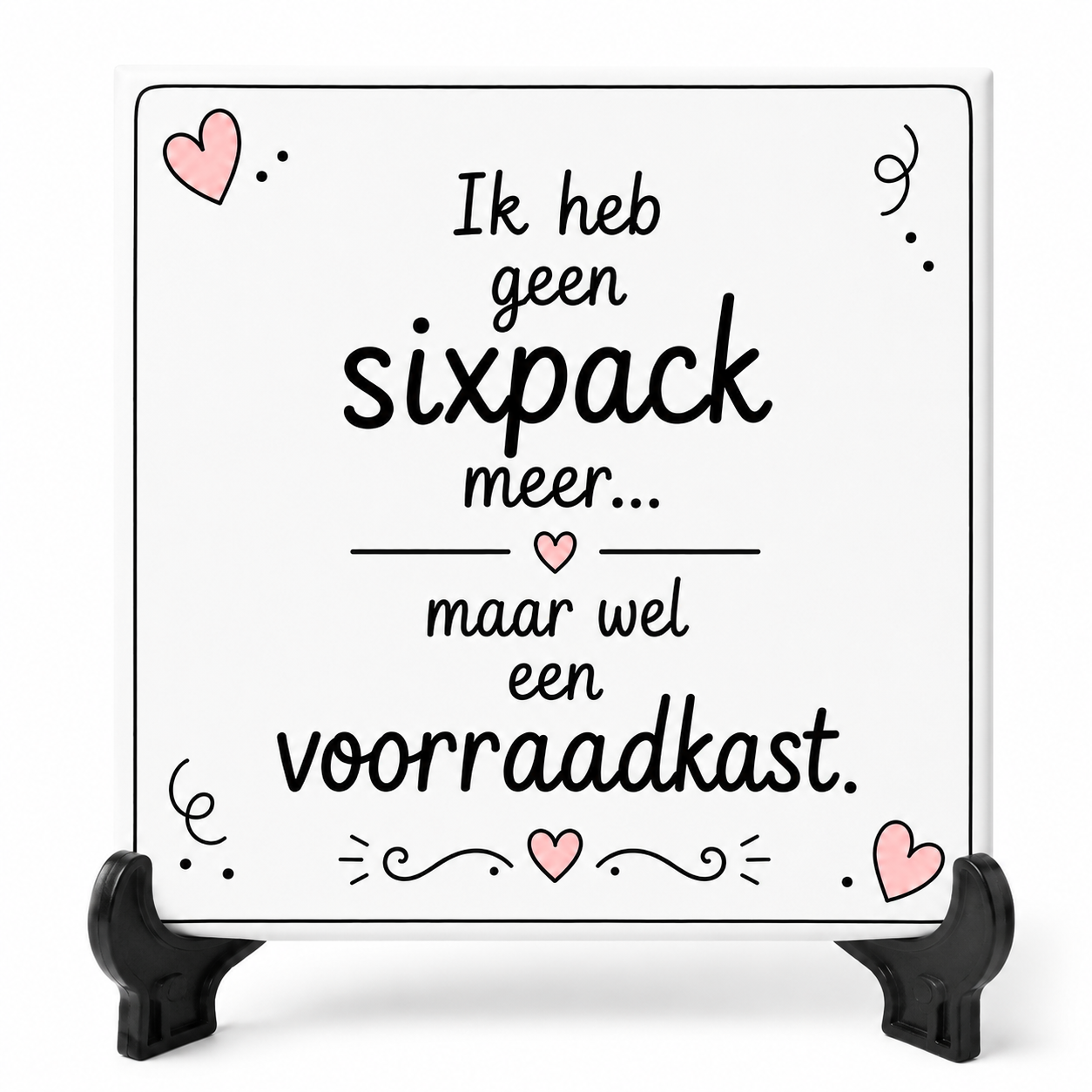 Grappig tegeltje - Ik heb geen sixpack meer, maar wel een voorraadkast