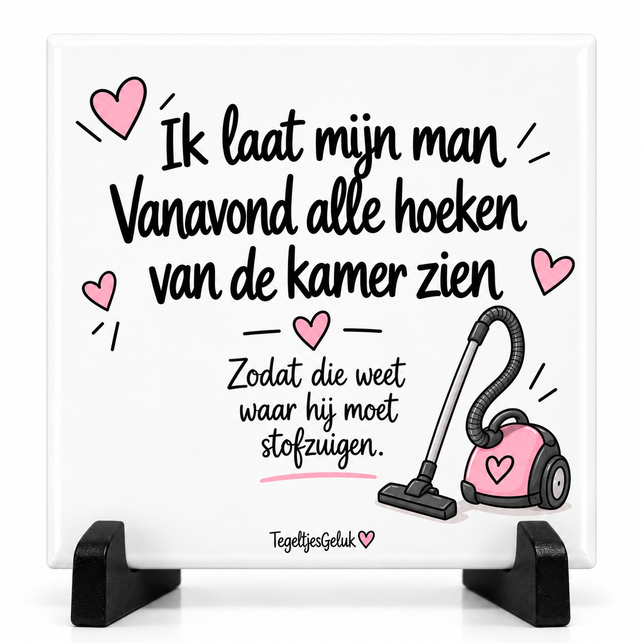 Grappig tegeltje - Ik laat mijn man vanavond alle hoeken van de kamer zien..